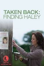 Watch Taken Back Finding Haley Sflix