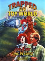 Watch Josh Kirby: Time Warrior! Chap. 3: Trapped on Toyworld Sflix