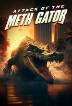Watch Attack of the Meth Gator Sflix