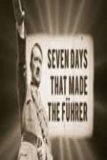 Watch 7 Days That Made The Fuhrer Sflix