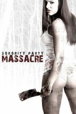 Watch Sorority Party Massacre Sflix