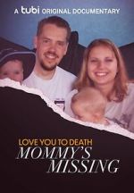 Watch Love You to Death: Mommy\'s Missing Sflix