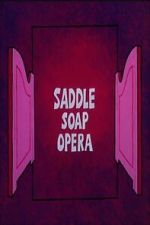 Watch Saddle Soap Opera Sflix