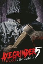 Watch Axegrinder 5: Blood Vengeance Sflix