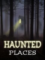Watch Haunted Places Sflix