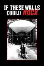 Watch If These Walls Could Rock Sflix