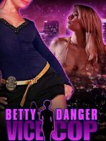 Watch Betty Danger: Vice Cop Sflix