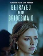 Watch Betrayed by My Bridesmaid Sflix