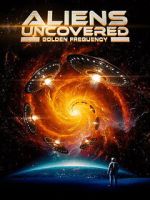 Watch Aliens Uncovered: Golden Frequency Sflix