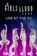 Watch The Girls Aloud Show: Live at the O2 (TV Special 2024) Sflix