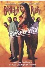 Watch Bachelor Party Overexposed Sflix