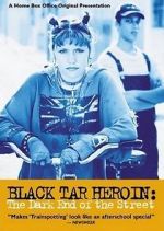 Watch Black Tar Heroin: The Dark End of the Street Sflix