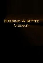 Watch Building A Better Mummy Sflix