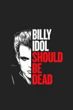 Watch Billy Idol Should Be Dead Sflix