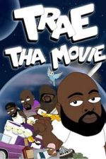 Watch Trae Tha Movie 2019 Sflix