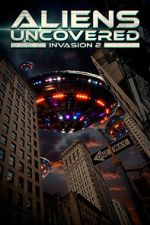 Watch Aliens Uncovered: Invasion 2 Sflix