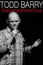 Watch Todd Barry: The Crowd Work Tour Sflix