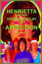 Watch Henrietta and Her Dismal Display of Affection Sflix