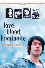 Watch Love. Blood. Kryptonite. Sflix