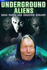 Watch Underground Alien, Baba Vanga and Quantum Biology Sflix