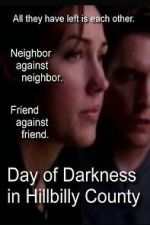 Watch Day of Darkness in Hillbilly County Sflix