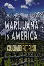 Watch Marijuana in America: Colorado Pot Rush Sflix