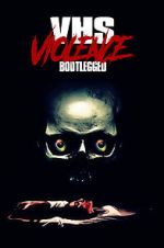 Watch VHS Violence: Bootlegged Sflix