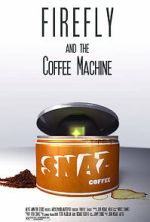 Watch Firefly and the Coffee Machine (Short 2012) Sflix