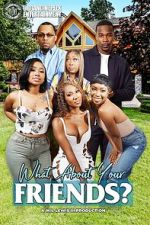 Watch What About Your Friends? Sflix