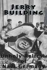 Watch Jerry Building: Unholy Relics of Nazi Germany Sflix