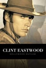 Watch Clint Eastwood: Hollywood Outlaw (TV Special 2020) Sflix