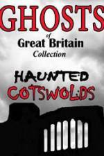 Watch Ghosts of Great Britain Collection: Haunted Cotswolds Sflix