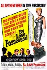 Watch By Love Possessed Sflix