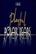 Watch The Playful Polar Bears Sflix