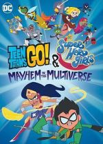 Watch Teen Titans Go! & DC Super Hero Girls: Mayhem in the Multiverse Sflix
