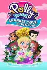 Watch Polly Pocket Sparkle Cove Adventure Sflix