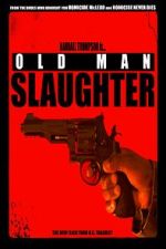 Watch Old Man Slaughter Sflix