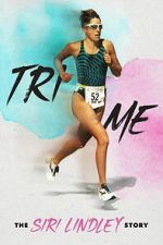 Watch Tri Me: The Siri Lindley Story Sflix