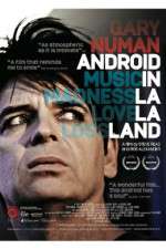 Watch Gary Numan Android in La La Land Sflix