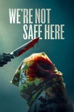 Watch We\'re Not Safe Here Sflix
