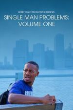 Watch Single Man Problems: Volume One Sflix