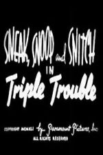 Watch Sneak, Snoop and Snitch in Triple Trouble Sflix