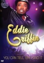 Watch Eddie Griffin: You Can Tell \'Em I Said It! Sflix