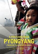 Watch A Postcard from Pyongyang - Traveling through Northkorea Sflix