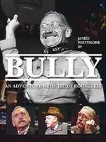 Watch Bully: An Adventure with Teddy Roosevelt Sflix