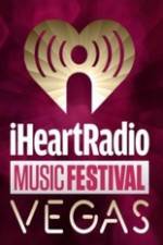 Watch iHeartRadio Music Festival Vegas 2014 Sflix