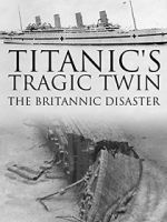Watch Titanic\'s Tragic Twin: The Britannic Disaster Sflix
