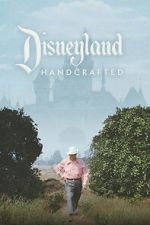 Watch Disneyland Handcrafted Sflix