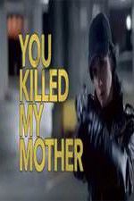 Watch You Killed My Mother Sflix