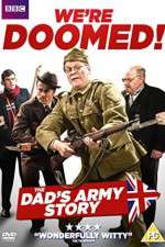 Watch We're Doomed! The Dad's Army Story Sflix